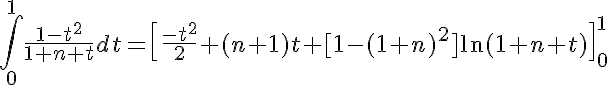 5$\int_0^1 \frac{1-t^2}{1+n+t}dt=\[\frac{-t^2}{2}+(n+1)t+[1-(1+n)^2]\ln(1+n+t)\]_0^1